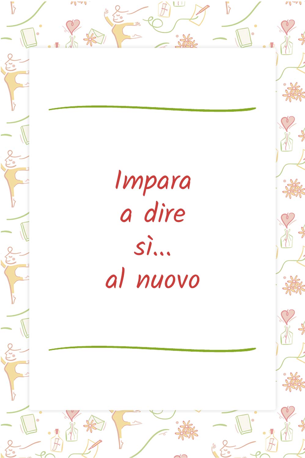 Impara a dire sì… al nuovo