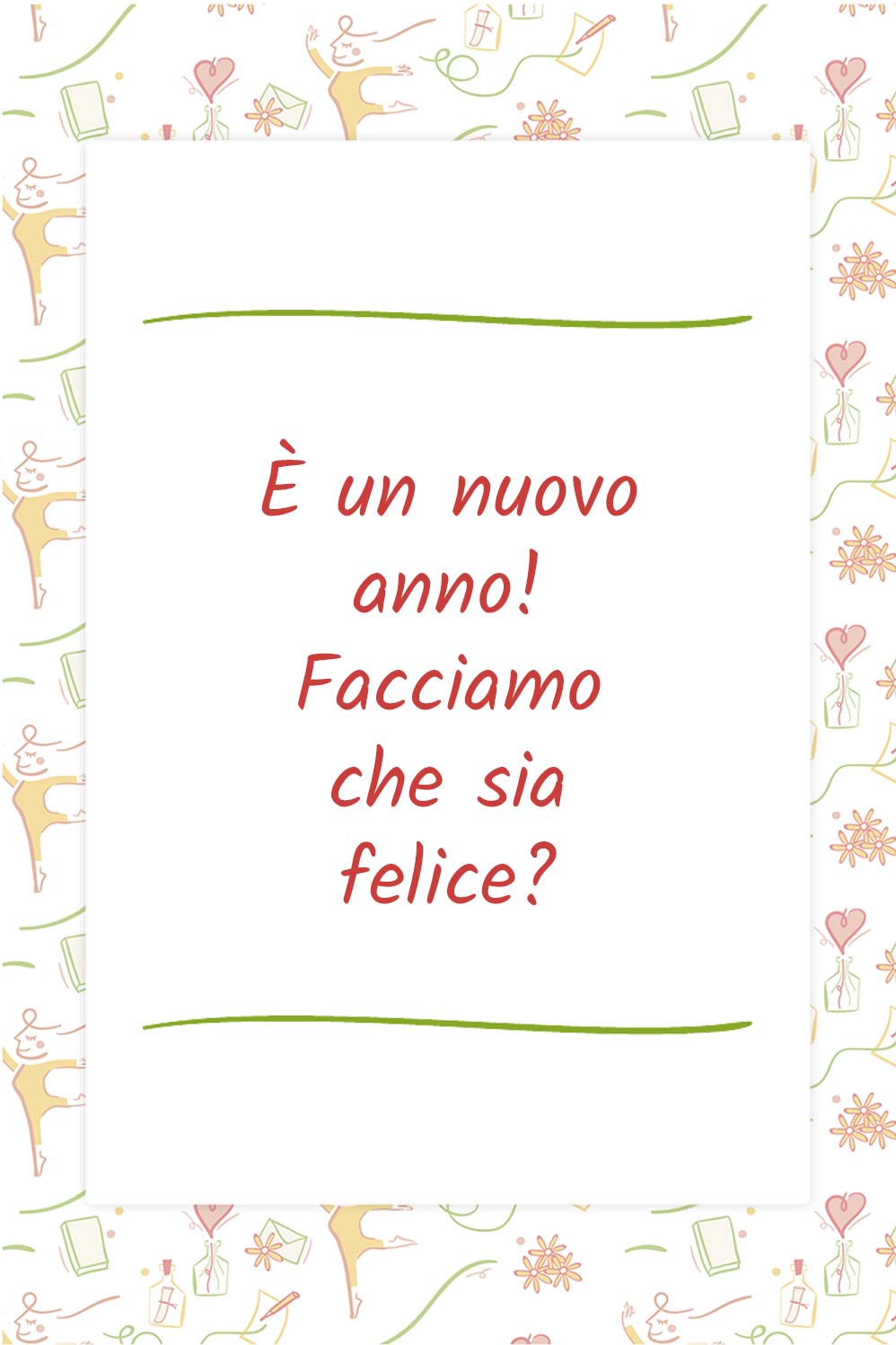 È un nuovo anno! Facciamo che sia felice?