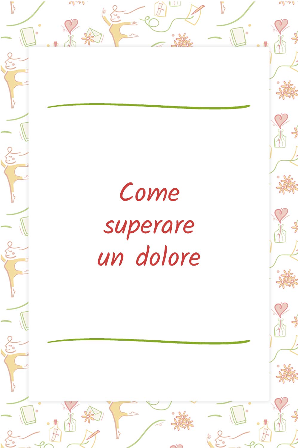 Come superare un dolore