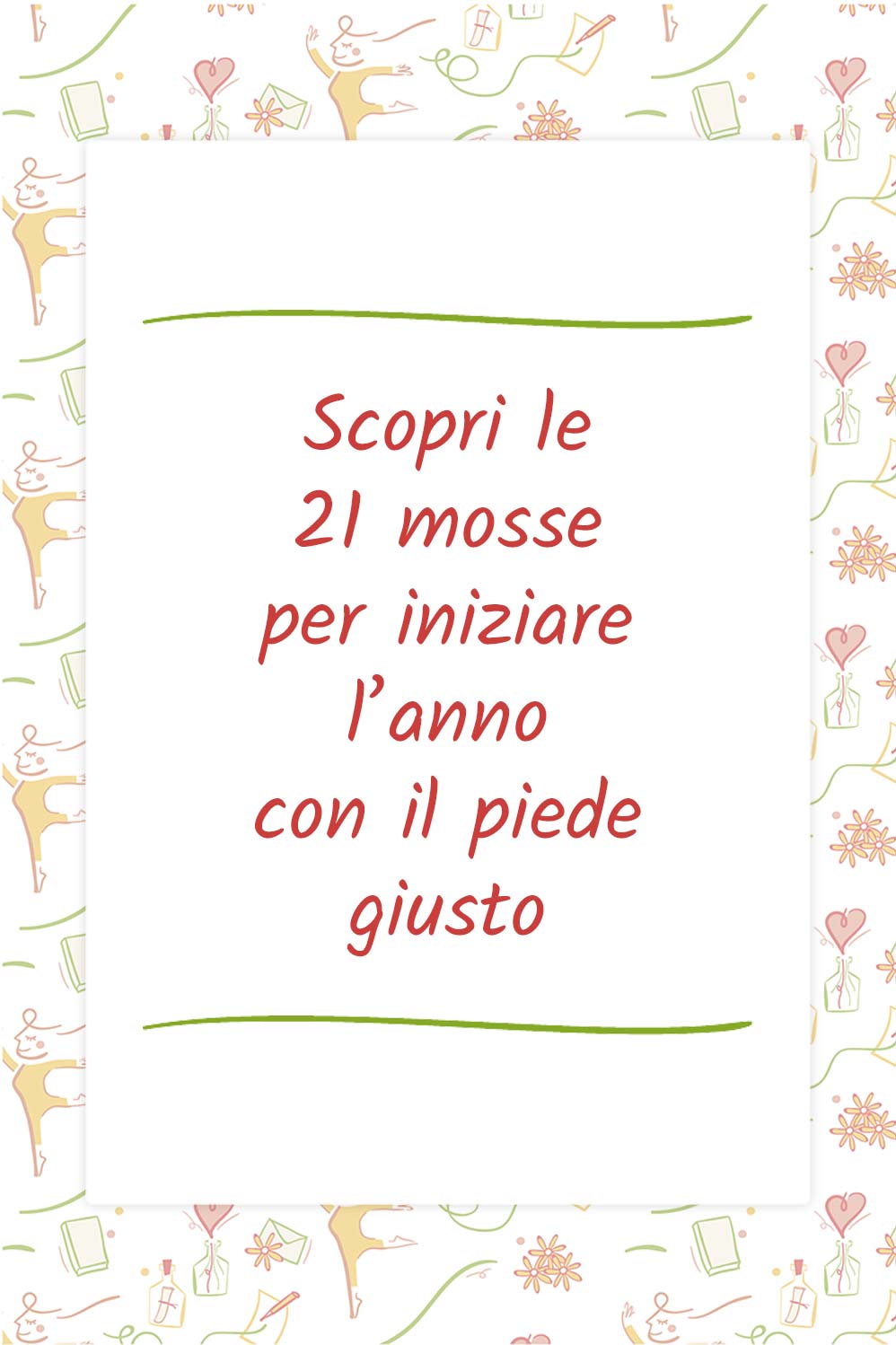 Scopri le 21 mosse per iniziare l’anno con il piede giusto