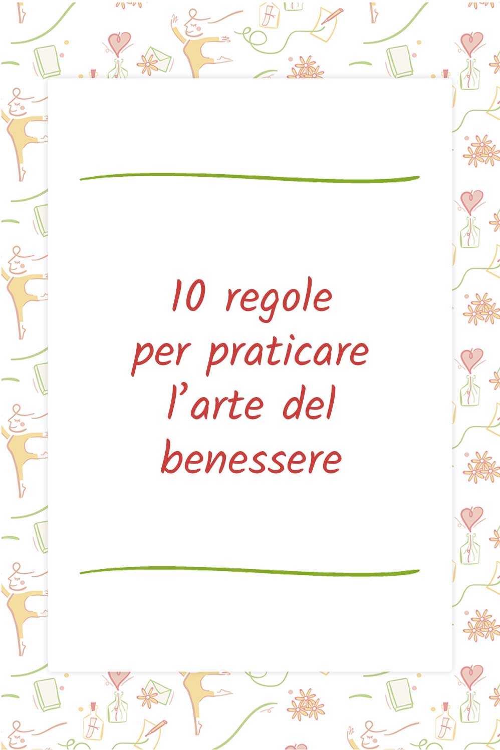 10 regole per praticare l’arte del benessere