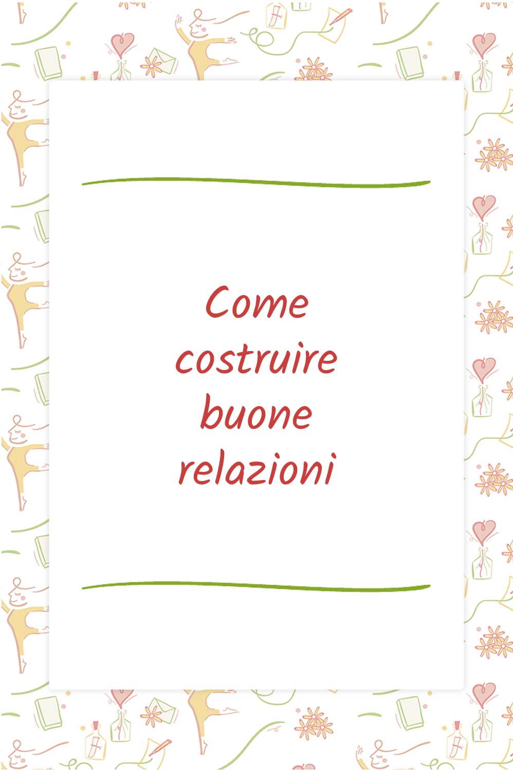 Come costruire buone relazioni