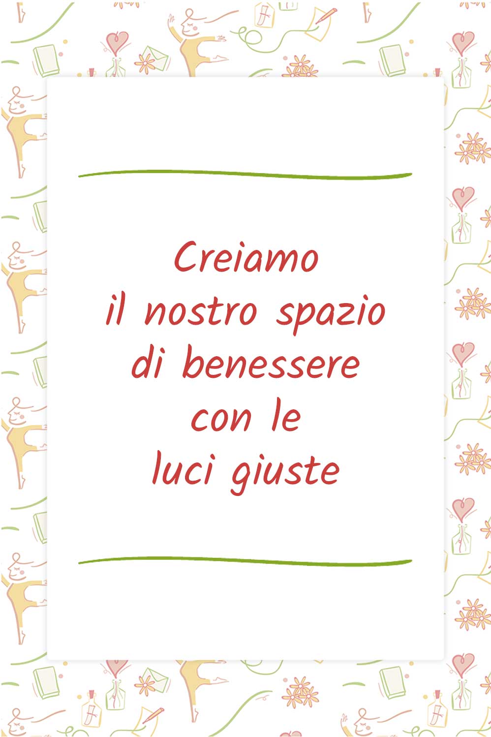 Creiamo il nostro spazio di benessere con le luci giuste