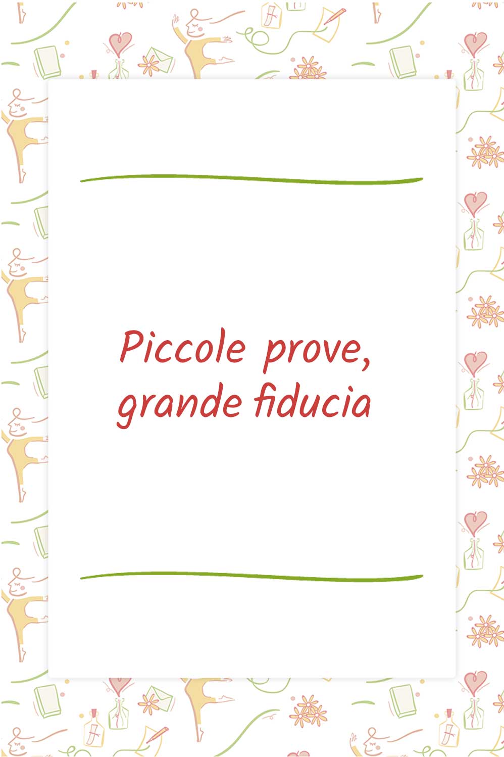 Piccole prove, grande fiducia